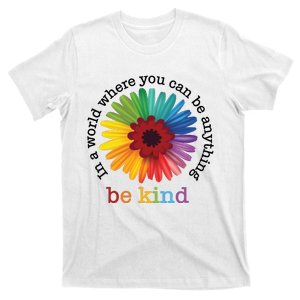 In A World Where You Can Be Anything Be Kind T-Shirt