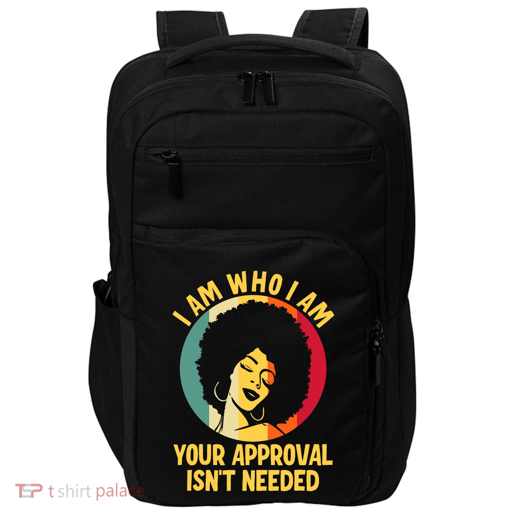 I Am Who I Am Your Approval Is Not Needed Black Woman Impact Tech Backpack