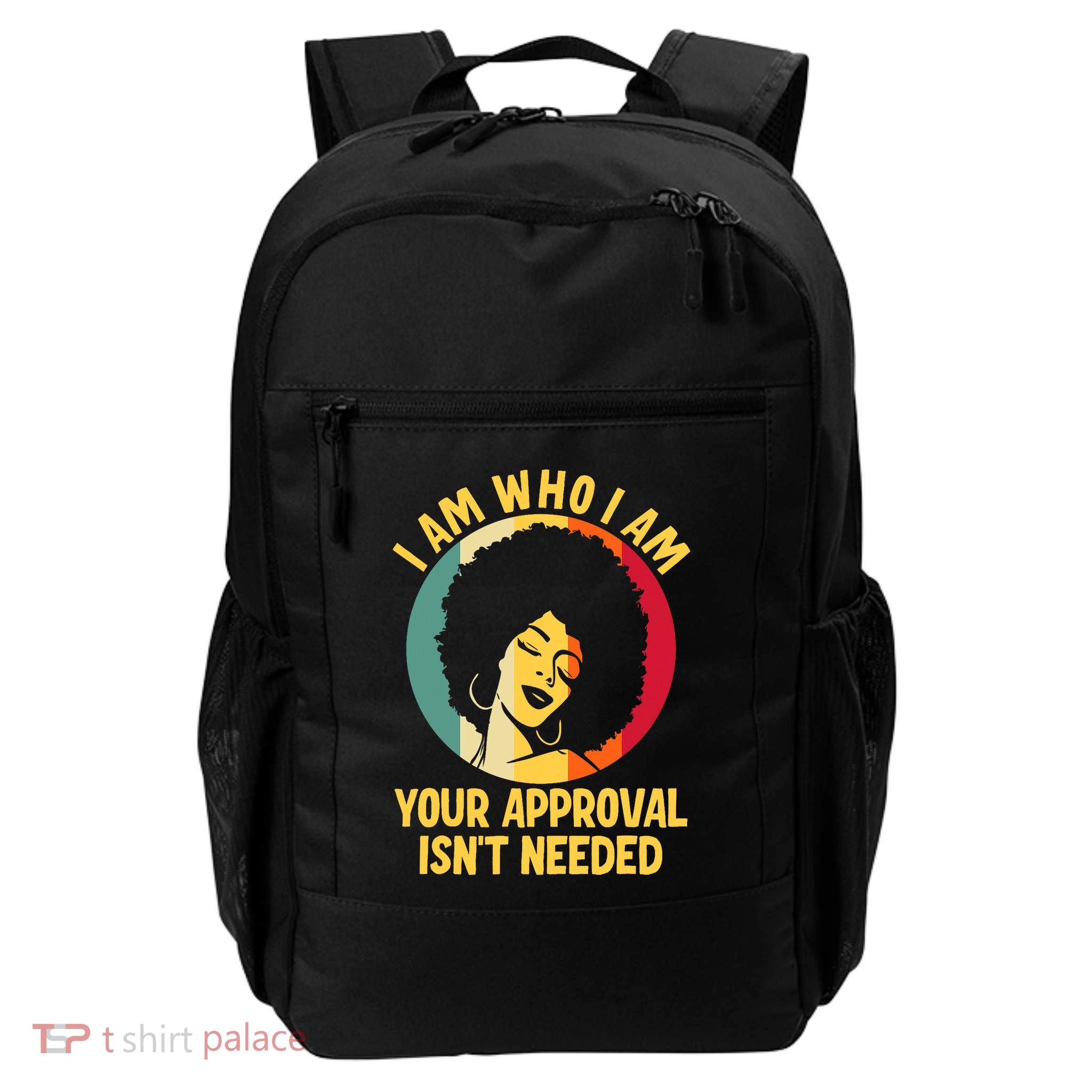 I Am Who I Am Your Approval Is Not Needed Black Woman Daily Commute Backpack