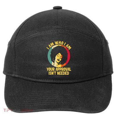 I Am Who I Am Your Approval Is Not Needed Black Woman 7-Panel Snapback Hat