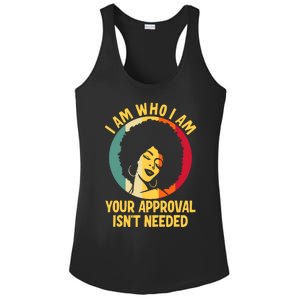 I Am Who I Am Your Approval Is Not Needed Black Woman Ladies PosiCharge Competitor Racerback Tank