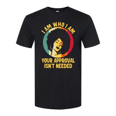 I Am Who I Am Your Approval Is Not Needed Black Woman Softstyle® CVC T-Shirt