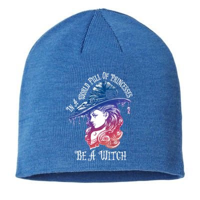 In A World Full Of Princesses Be A Witch Halloween Great Gift Sustainable Beanie