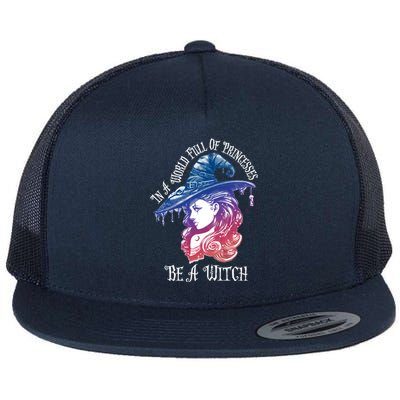 In A World Full Of Princesses Be A Witch Halloween Great Gift Flat Bill Trucker Hat