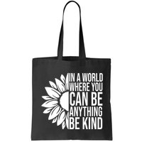 In A World Where You Can Be Anything Be Kind Sunflower Anti Bully Bag