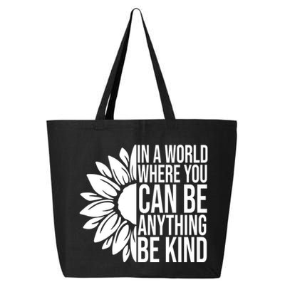 In A World Where You Can Be Anything Be Kind Sunflower Anti Bully 25L Jumbo Tote