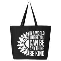 In A World Where You Can Be Anything Be Kind Sunflower Anti Bully 25L Jumbo Tote