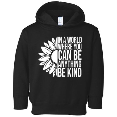 In A World Where You Can Be Anything Be Kind Sunflower Anti Bully Toddler Hoodie