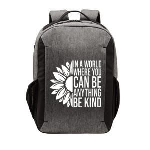 In A World Where You Can Be Anything Be Kind Sunflower Anti Bully Vector Backpack