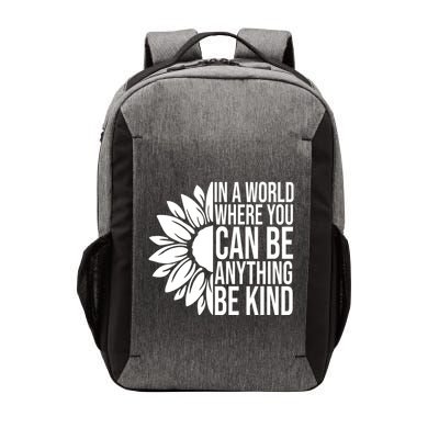 In A World Where You Can Be Anything Be Kind Sunflower Anti Bully Vector Backpack
