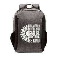 In A World Where You Can Be Anything Be Kind Sunflower Anti Bully Vector Backpack