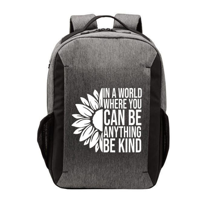 In A World Where You Can Be Anything Be Kind Sunflower Anti Bully Vector Backpack