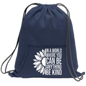 In A World Where You Can Be Anything Be Kind Sunflower Anti Bully Sweatshirt Cinch Pack Bag