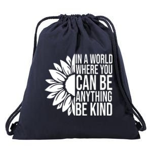 In A World Where You Can Be Anything Be Kind Sunflower Anti Bully Drawstring Bag