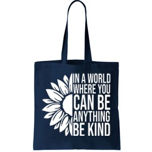 In A World Where You Can Be Anything Be Kind Sunflower Anti Bully Tote Bag