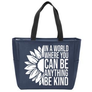 In A World Where You Can Be Anything Be Kind Sunflower Anti Bully Zip Tote Bag