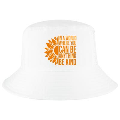 In A World Where You Can Be Anything Be Kind Sunflower Anti Bully Cool Comfort Performance Bucket Hat