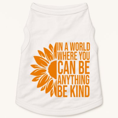 In A World Where You Can Be Anything Be Kind Sunflower Anti Bully Doggie Tank