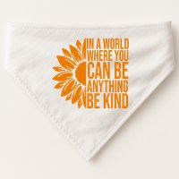 In A World Where You Can Be Anything Be Kind Sunflower Anti Bully USA-Made Doggie Bandana