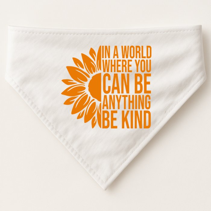 In A World Where You Can Be Anything Be Kind Sunflower Anti Bully USA-Made Doggie Bandana