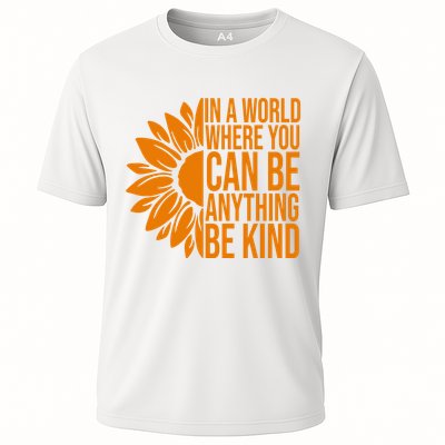 In A World Where You Can Be Anything Be Kind Sunflower Anti Bully Cooling Performance Crew T-Shirt