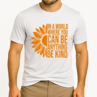 In A World Where You Can Be Anything Be Kind Sunflower Anti Bully Performance Shirt