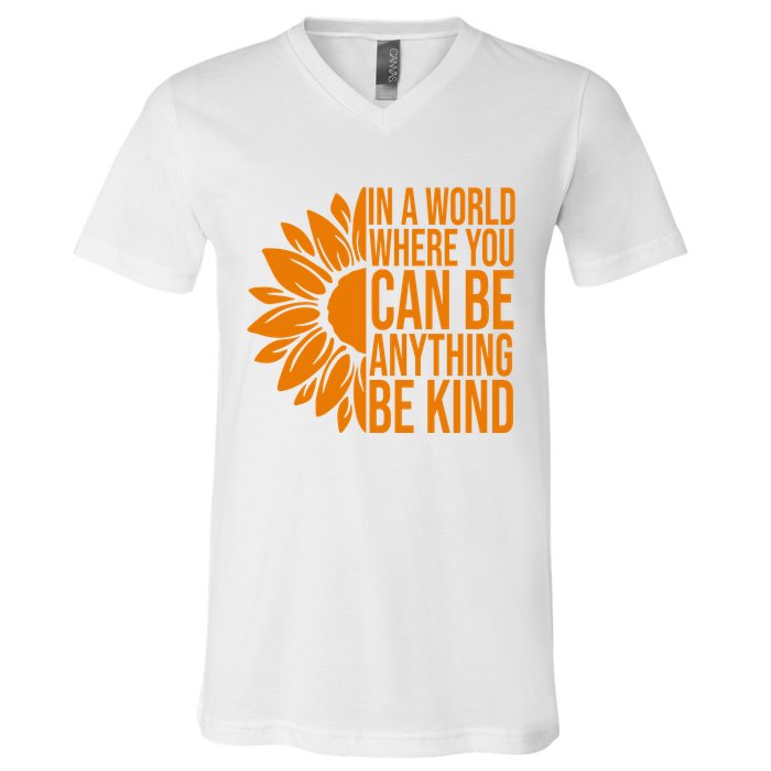 In A World Where You Can Be Anything Be Kind Sunflower Anti Bully V-Neck T-Shirt