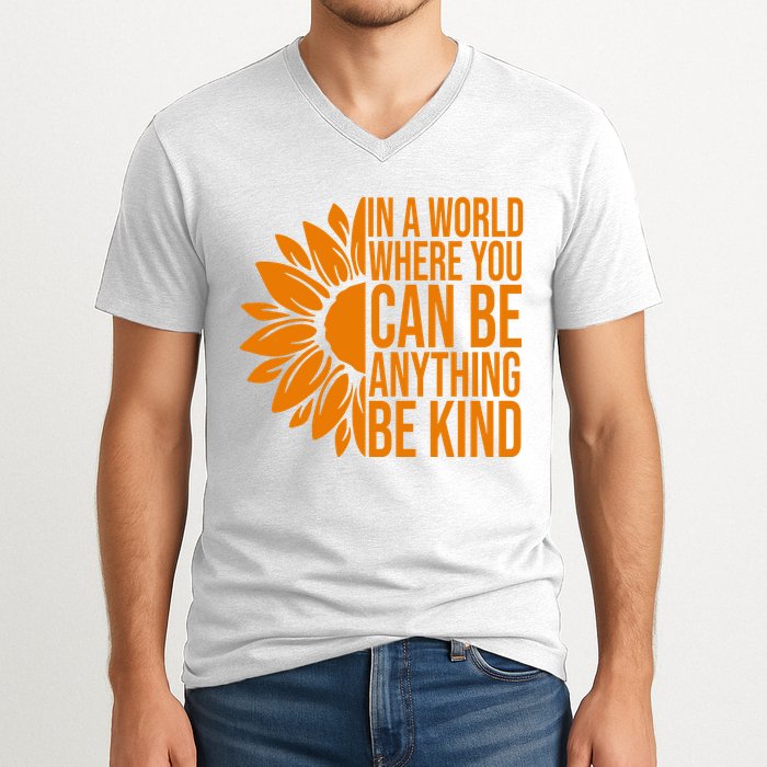 In A World Where You Can Be Anything Be Kind Sunflower Anti Bully V-Neck T-Shirt