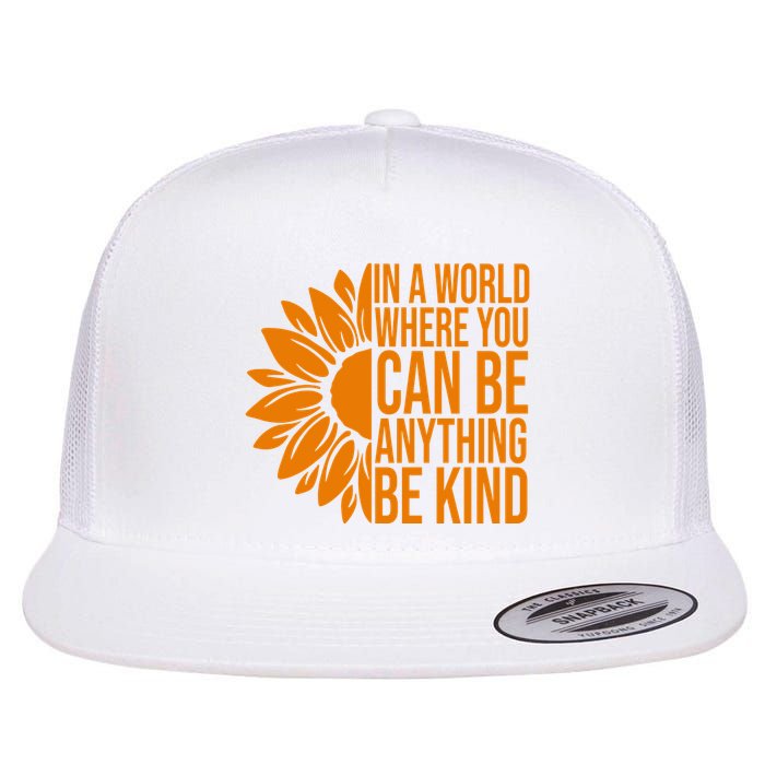 In A World Where You Can Be Anything Be Kind Sunflower Anti Bully Flat Bill Trucker Hat