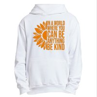 In A World Where You Can Be Anything Be Kind Sunflower Anti Bully Urban Pullover Hoodie