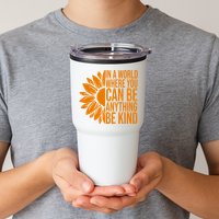 In A World Where You Can Be Anything Be Kind Sunflower Anti Bully Tumbler