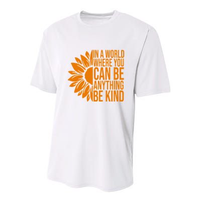In A World Where You Can Be Anything Be Kind Sunflower Anti Bully Youth Performance Sprint T-Shirt