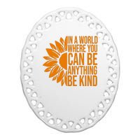 In A World Where You Can Be Anything Be Kind Sunflower Anti Bully Ceramic Oval Ornament