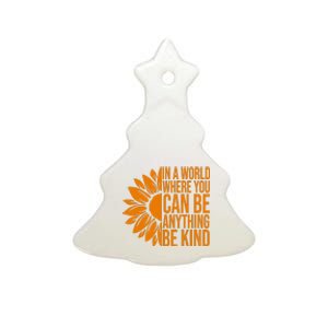 In A World Where You Can Be Anything Be Kind Sunflower Anti Bully Ceramic Tree Ornament