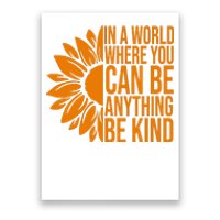 In A World Where You Can Be Anything Be Kind Sunflower Anti Bully Poster