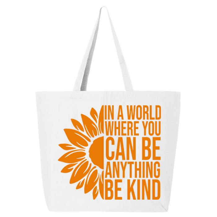 In A World Where You Can Be Anything Be Kind Sunflower Anti Bully 25L Jumbo Tote