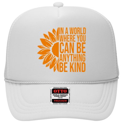 In A World Where You Can Be Anything Be Kind Sunflower Anti Bully Trucker Hat