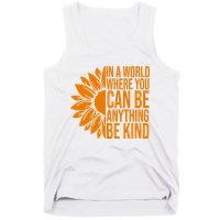 In A World Where You Can Be Anything Be Kind Sunflower Anti Bully Tank Top