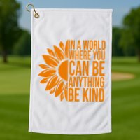 In A World Where You Can Be Anything Be Kind Sunflower Anti Bully Golf Towel