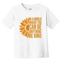 In A World Where You Can Be Anything Be Kind Sunflower Anti Bully Toddler T-Shirt