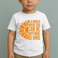 In A World Where You Can Be Anything Be Kind Sunflower Anti Bully Toddler T-Shirt