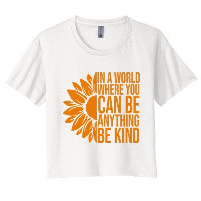 In A World Where You Can Be Anything Be Kind Sunflower Anti Bully Crop Top