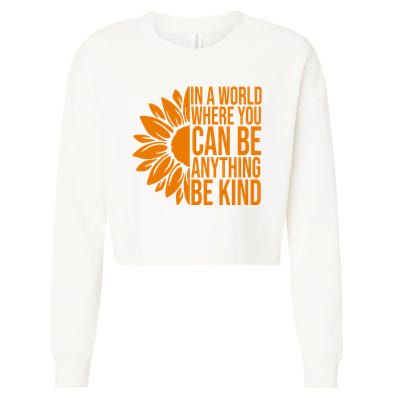 In A World Where You Can Be Anything Be Kind Sunflower Anti Bully Cropped Pullover Crew