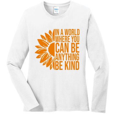 In A World Where You Can Be Anything Be Kind Sunflower Anti Bully Ladies Long Sleeve Shirt