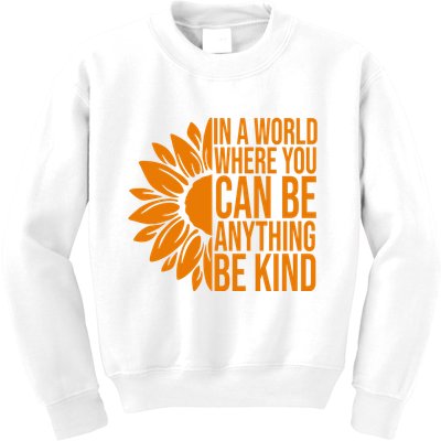 In A World Where You Can Be Anything Be Kind Sunflower Anti Bully Kids Sweatshirt