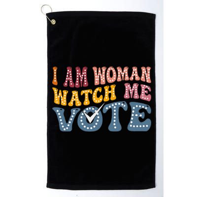 I Am Woman Watch Me Vote Election 2024 Political For Female Platinum Collection Golf Towel