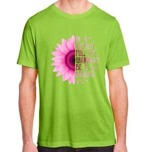 In A World Full Of Grandmas Be Memaw Sunflower Cute Gift Adult ChromaSoft Performance T-Shirt