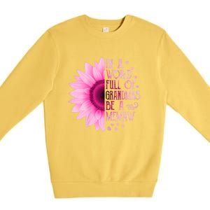 In A World Full Of Grandmas Be Memaw Sunflower Cute Gift Premium Crewneck Sweatshirt