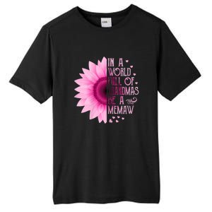 In A World Full Of Grandmas Be Memaw Sunflower Cute Gift Tall Fusion ChromaSoft Performance T-Shirt