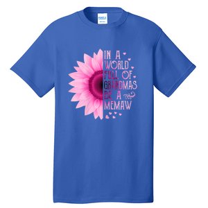 In A World Full Of Grandmas Be Memaw Sunflower Cute Gift Tall T-Shirt